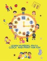 Learn Numbers 1-10, Math, Clock, Shapes and Paint for Fun. Age 5-8