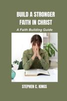 Build a Stronger Faith in Christ