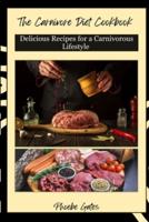 The Carnivore Diet Cookbook