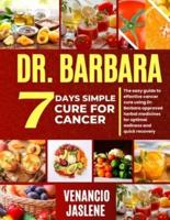 Dr. Barbara 7 Days Simple Cure for Cancer