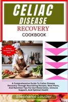 Celiac Disease Recovery Cookbook