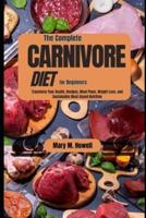 The Complete Carnivore Diet for Beginners