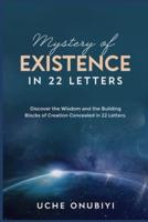 Mystery of Existence in 22 Letters