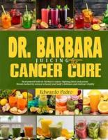 Dr. Barbara Juicing for Cancer Cure