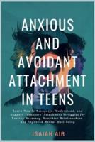 Anxious and Avoidant Attachment in Teens