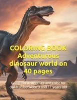COLORING BOOK Adventurous Dinosaur World on 40 Pages