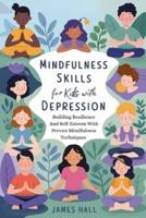 Mindfulness Skills For Kids With Depression