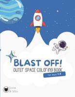 Blast Off! Outer Space Coloring Book for Boys 4-8
