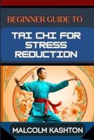 Beginner Guide to Tai CHI for Stress Reduction