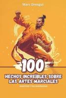 100 Hechos Increíbles Sobre Las Artes Marciales