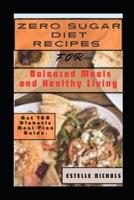 Zero Sugar Diet Recipes for Balanced Meals and Healthy Living