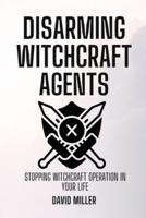 Disarming Witchcraft Agents