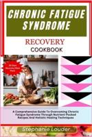 Chronic Fatigue Syndrome Recovery Cookbook