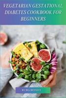 Vegetarian Gestational Diabetes Cookbook for Beginners