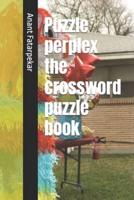 Puzzle Perplex the Crossword Puzzle Book