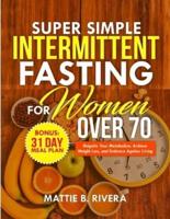 Super Simple Intermittent Fasting For Women Over 70