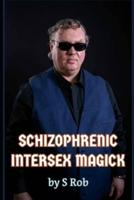 Schizophrenic Intersex Magick