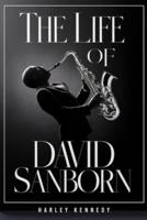 The Life of David Sanborn