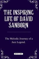 The Inspiring Life of David Sanborn