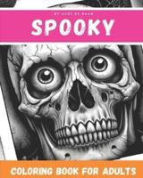 Spooky Adult Coloring Book A Scary Coloring Book for Adults