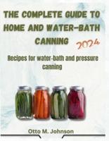 The Complete Guide to Home and Water-Bath Canning