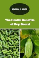 The Health Benefits of Ivy Gourd