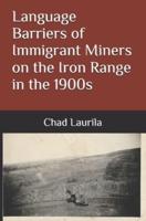 Language Barriers of Immigrant Miners on the Iron Range in the 1900S