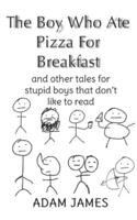 The Boy Who Ate Pizza For Breakast