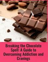 Breaking the Chocolate Spell