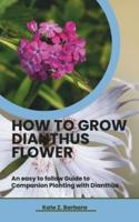 How to Grow Dianthus Flower