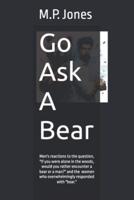 Go Ask A Bear