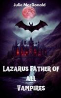 Lazarus Father of All Vampires