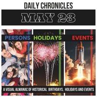 Daily Chronicles May 23