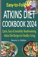 Easy-to-Follow Atkins Diet Cookbook 2024