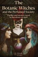 The Botanic Witches and the Perfumed Society