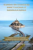 Guida Di Viaggio BRETAGNA E NORMANDIA