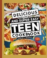 The Delicious Super Easy Teen Cookbook