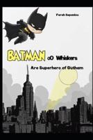 Batman & Whiskers Are Superhero of Gutham