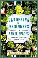 Gardening for Beginners in Small Spaces.