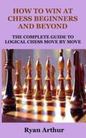 How to Win at Chess Beginners and Beyond