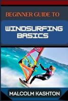Beginner Guide to Windsurfing Basics