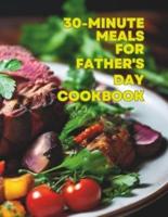 30-Minute Meals For Father's Day Cookbook