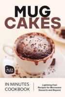 Mug Cakes in Minutes Cookbook