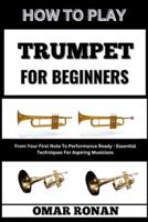 How to Play Trumpet for Beginners