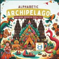 Alphabetic Archipelago Exploring Indonesia from A to Z