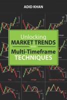 Unlocking Market Trends With Multi-Timeframe Techniques