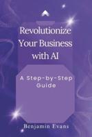 Revolutionize Your Business With AI