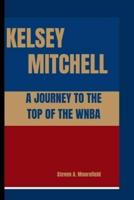 Kelsey Mitchell a Journey to the Top of the WNBA