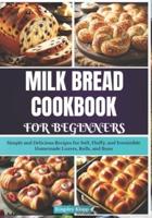 Milk Bread Cookbook for Beginners