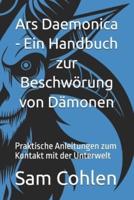 Ars Daemonica - Ein Handbuch Zur Beschwörung Von Dämonen - Dämonologie